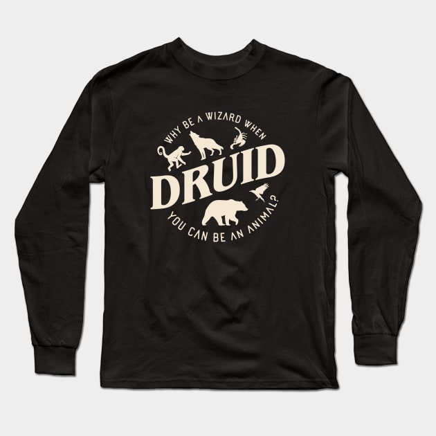 Druid Why Be A Wizard Tabletop RPG Long Sleeve T-Shirt by pixeptional